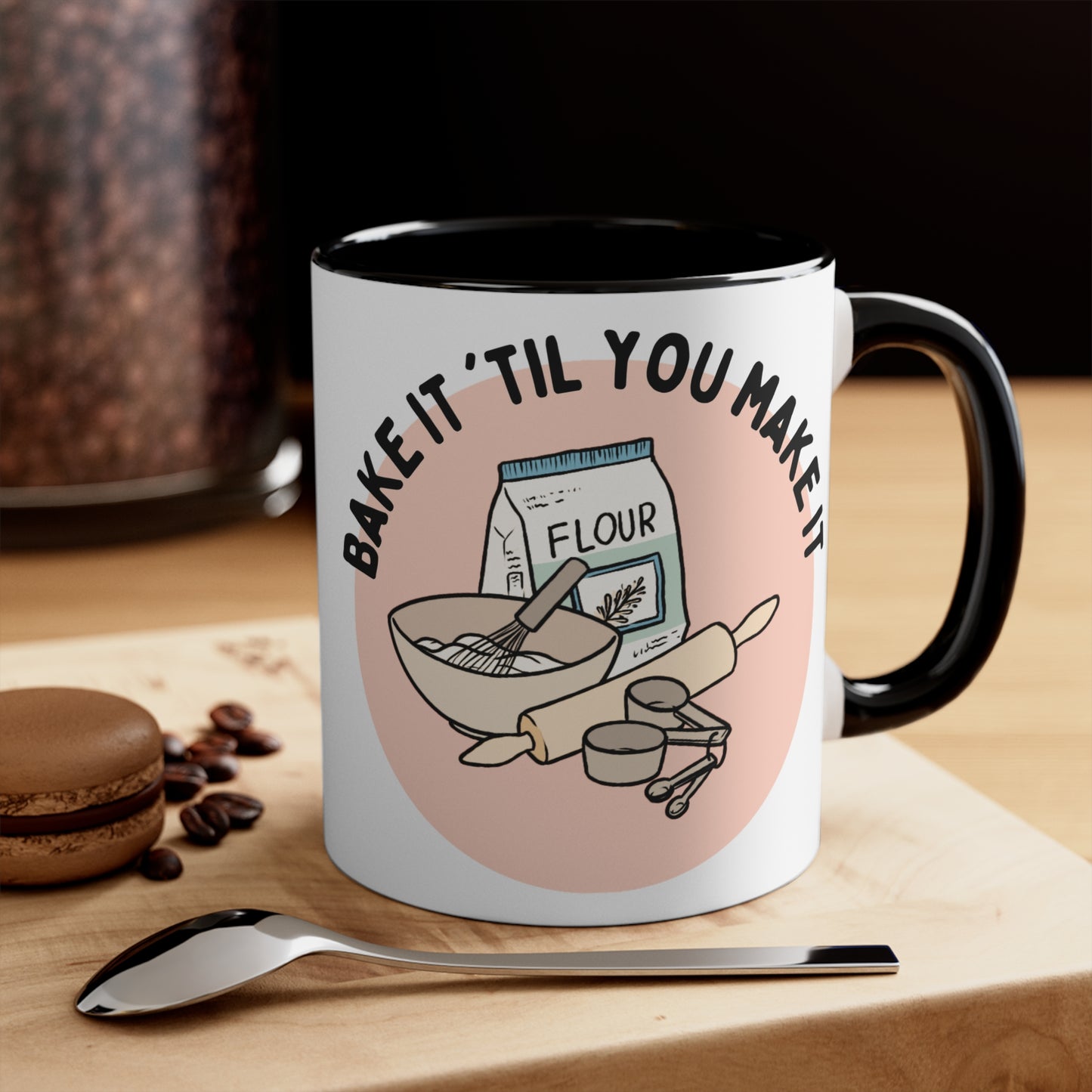 Bake It 'Til You Make It | Ceramic Accent Mug | 11 oz