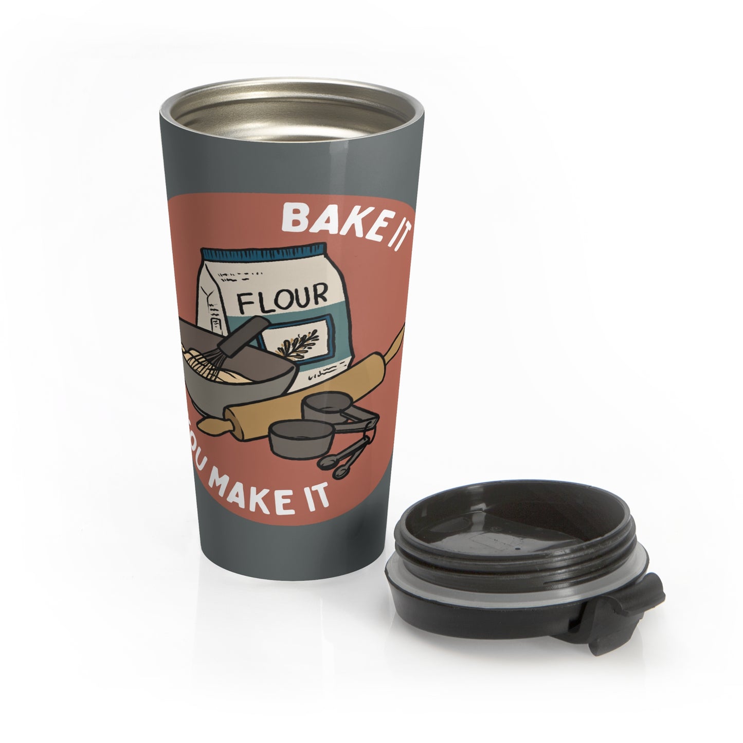 Bake It 'Til You Make It | Stainless Steel Travel Mug | 15 oz