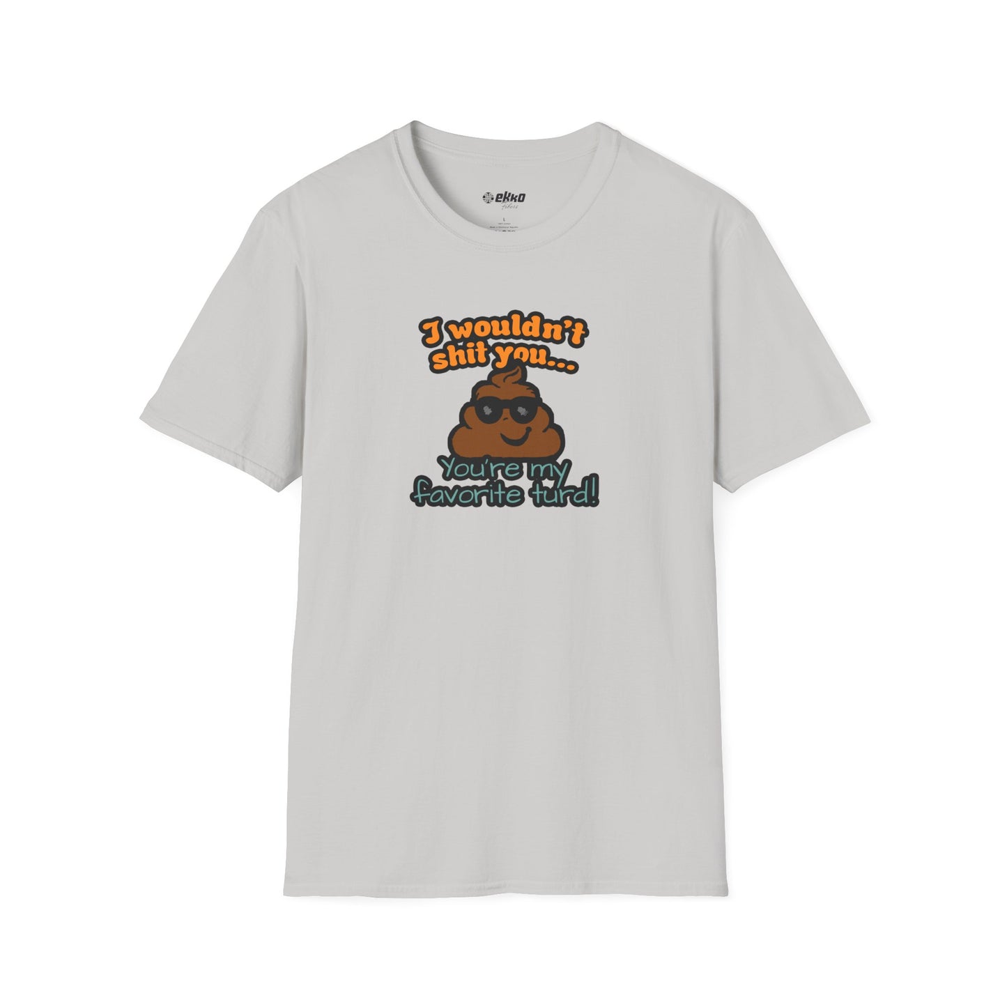 You Are My Favorite Turd | Unisex Graphic Tee