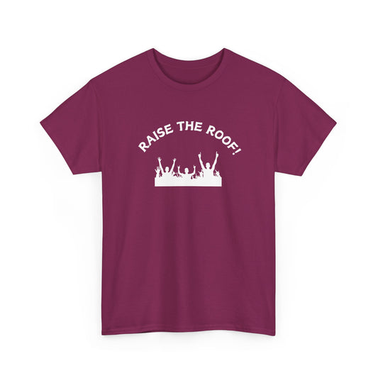 Raise the Roof - Unisex Heavy Cotton Graphic Tee