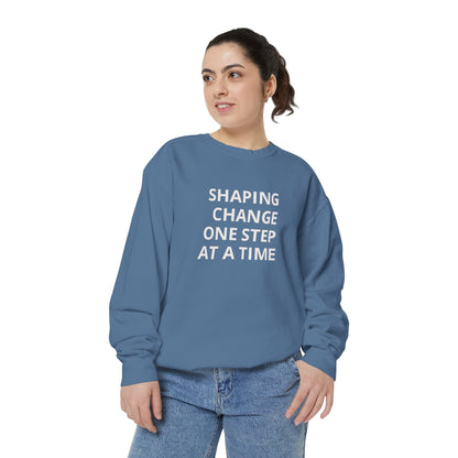 Shaping Change | Block Letters | Garment Dyed Sweatshirt