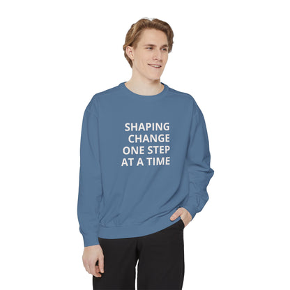Shaping Change | Block Letters | Garment Dyed Sweatshirt