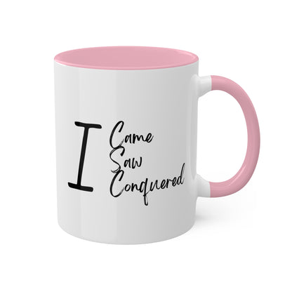 I Came, Saw, Conquered - Ceramic Colorful Mugs, 11oz