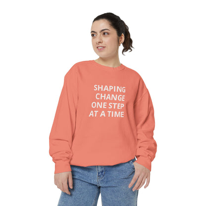 Shaping Change | Block Letters | Garment Dyed Sweatshirt