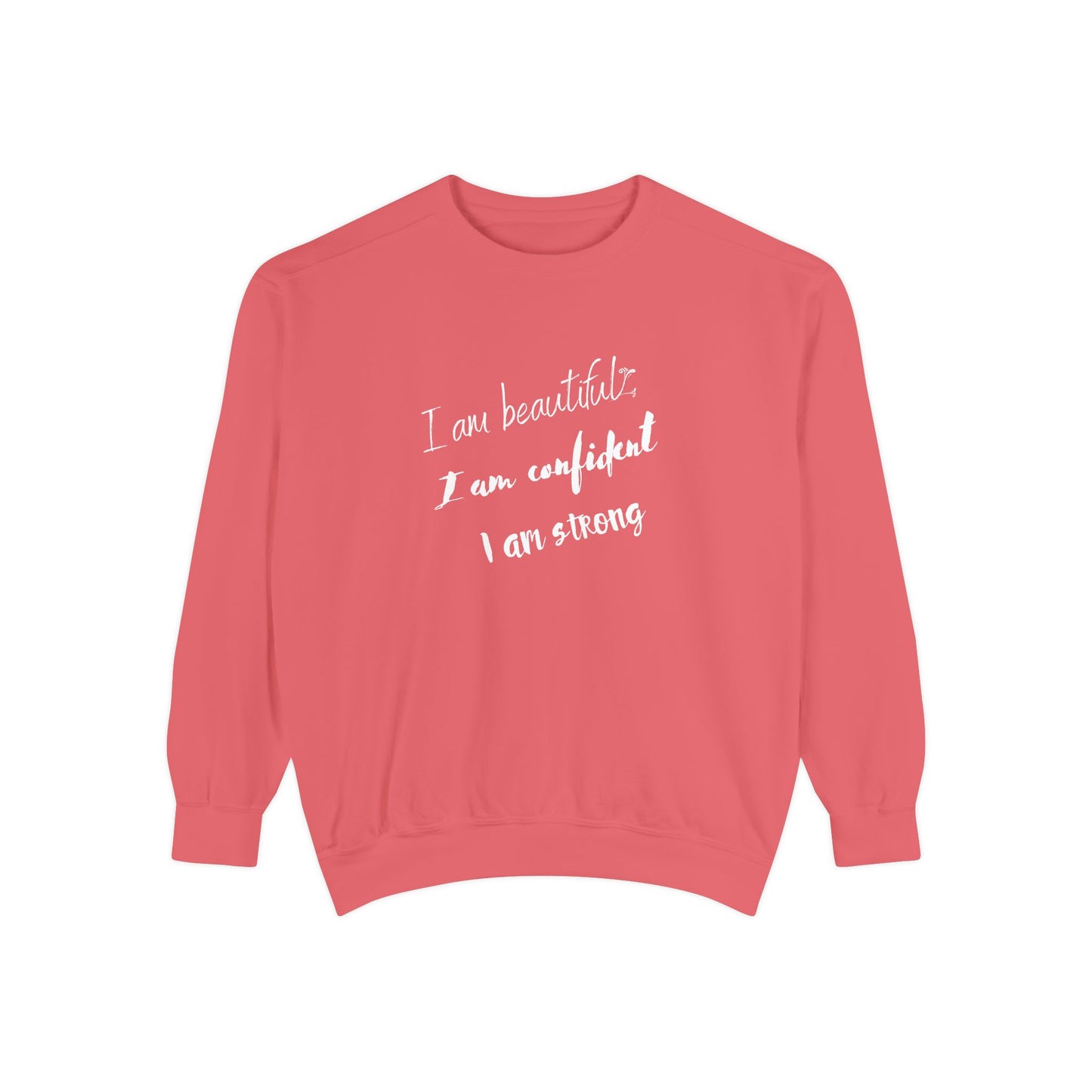 I am Beautiful, Confident, Strong | Garment Dyed Sweatshirt