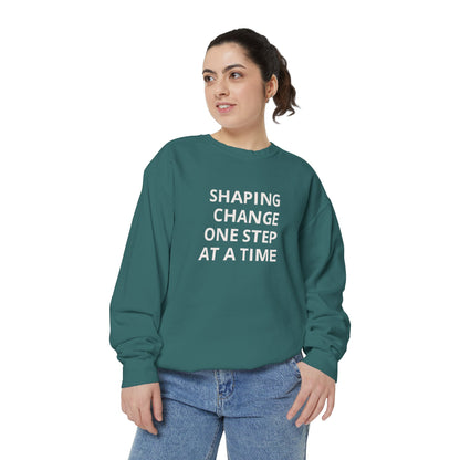 Shaping Change | Block Letters | Garment Dyed Sweatshirt