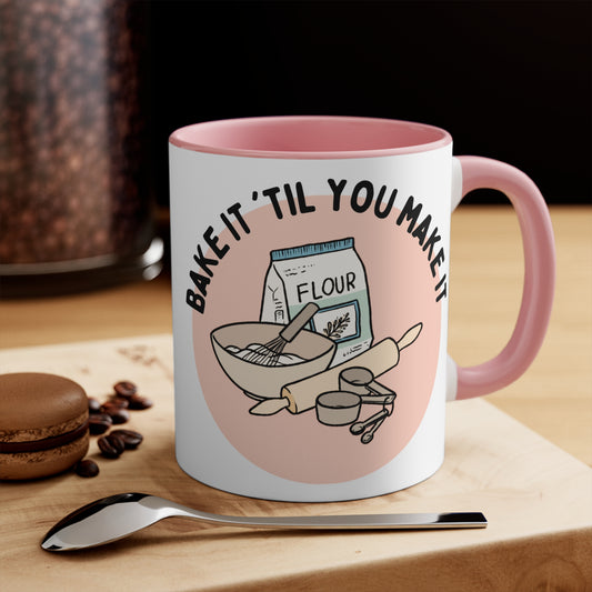 Bake It 'Til You Make It - Ceramic Accent Mugs, 11oz