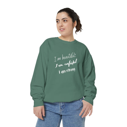 I am Beautiful, Confident, Strong | Garment Dyed Sweatshirt