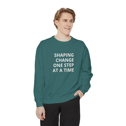 Shaping Change | Block Letters | Garment Dyed Sweatshirt