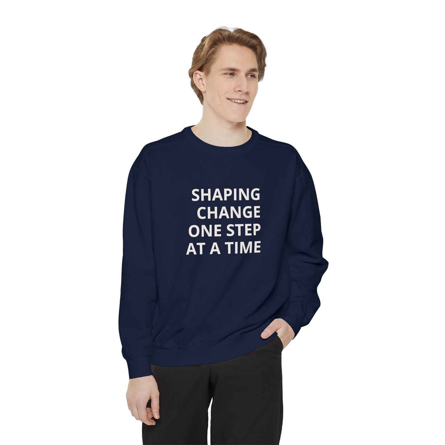 Shaping Change | Block Letters | Garment Dyed Sweatshirt