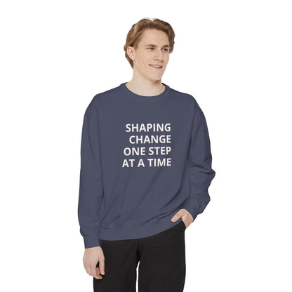Shaping Change | Block Letters | Garment Dyed Sweatshirt