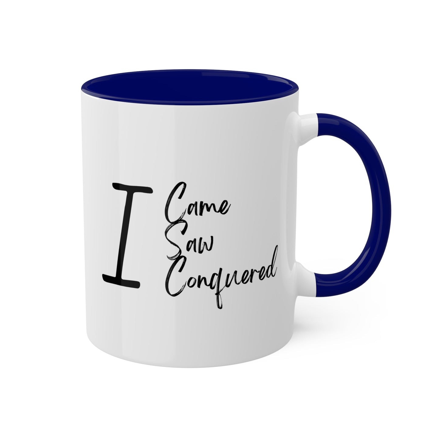 I Came, Saw, Conquered - Ceramic Colorful Mugs, 11oz