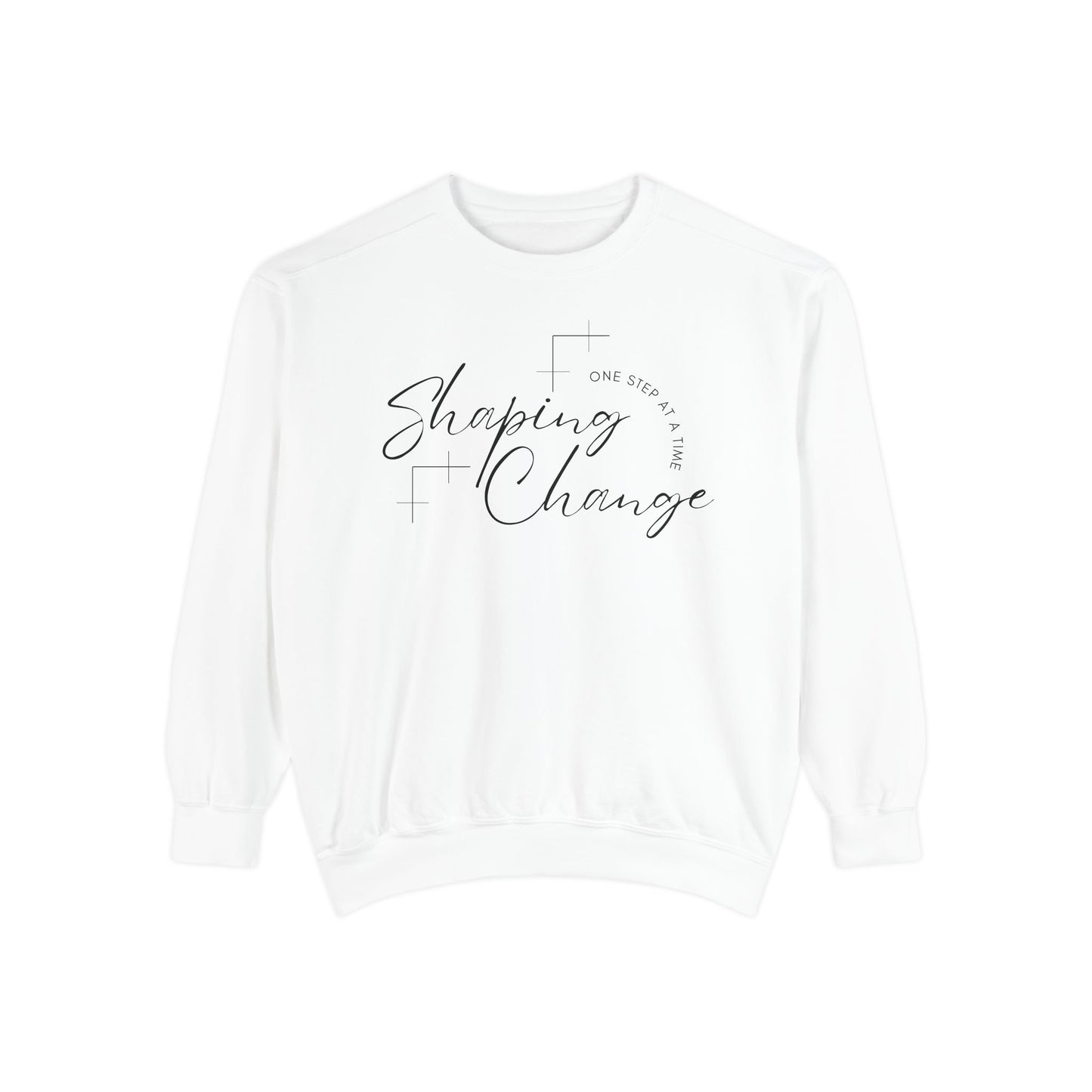 Shaping Change One Step at a Time | Garment Dyed Sweatshirt
