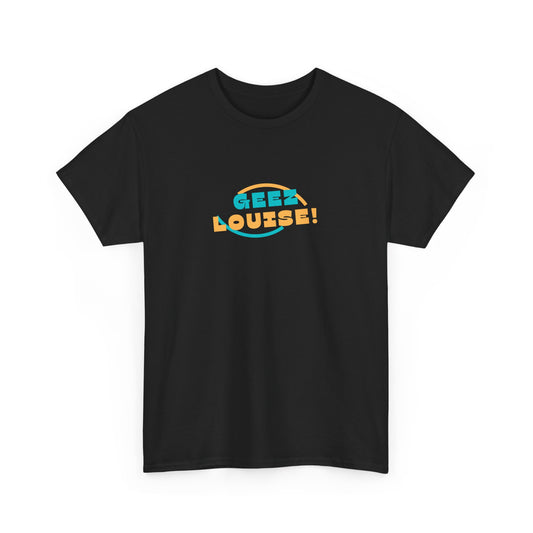 Geez Louise - Unisex Heavy Cotton Graphic Tee