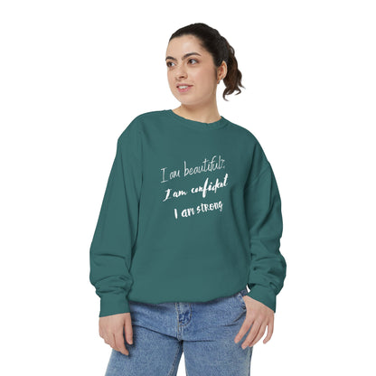 I am Beautiful, Confident, Strong | Garment Dyed Sweatshirt