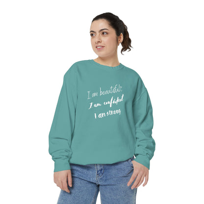 I am Beautiful, Confident, Strong | Garment Dyed Sweatshirt