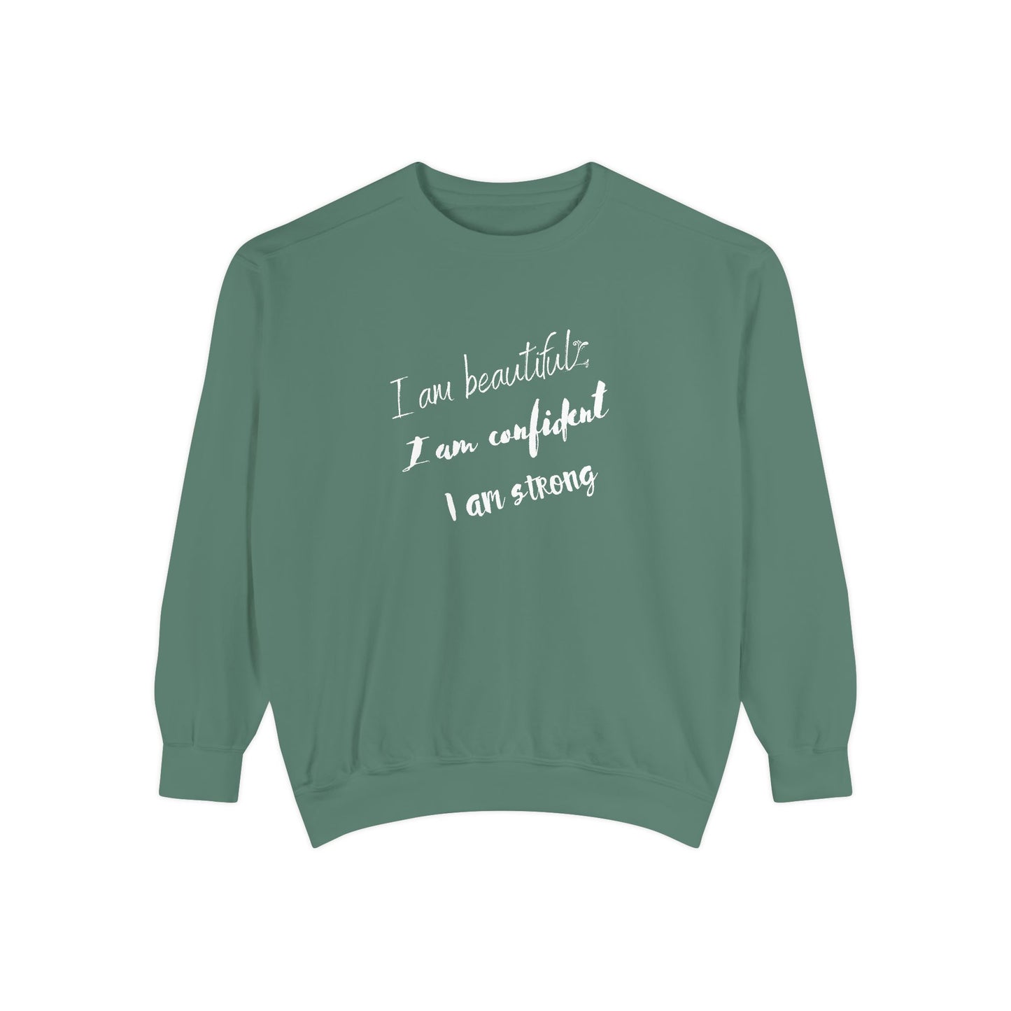 I am Beautiful, Confident, Strong | Garment Dyed Sweatshirt