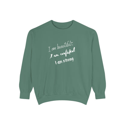 I am Beautiful, Confident, Strong | Garment Dyed Sweatshirt
