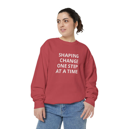 Shaping Change | Block Letters | Garment Dyed Sweatshirt