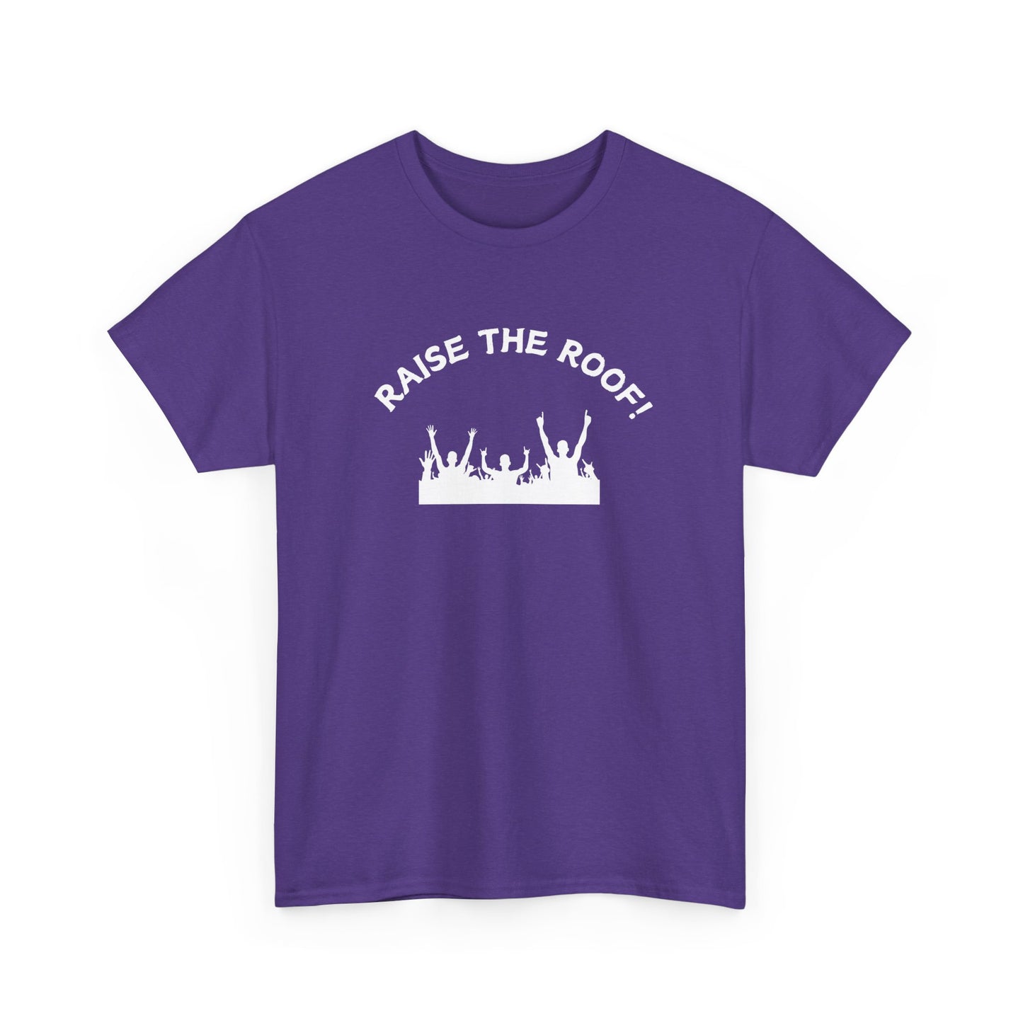 Raise the Roof - Unisex Heavy Cotton Graphic Tee