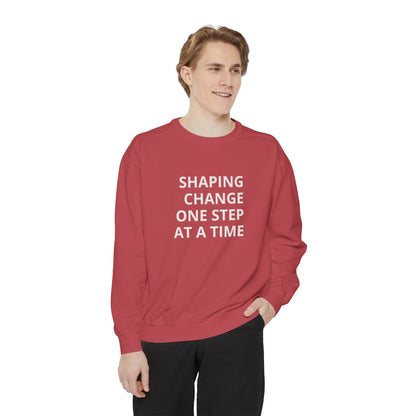 Shaping Change | Block Letters | Garment Dyed Sweatshirt