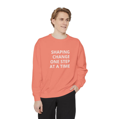 Shaping Change | Block Letters | Garment Dyed Sweatshirt