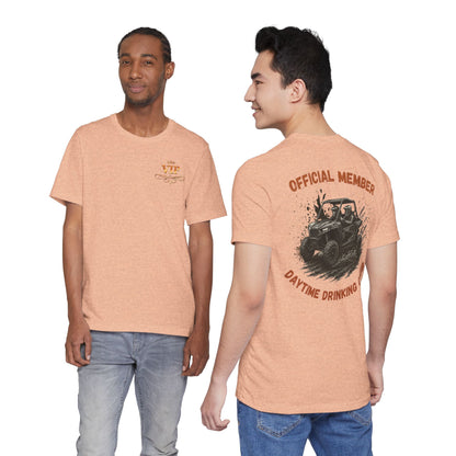 VIP Daytime Drinking Club | Side-by-Side Image | Unisex Tee