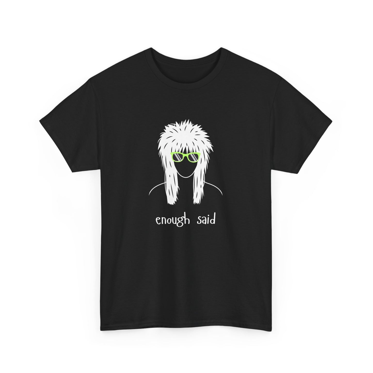 Enough Said - Unisex Heavy Cotton Graphic Tee