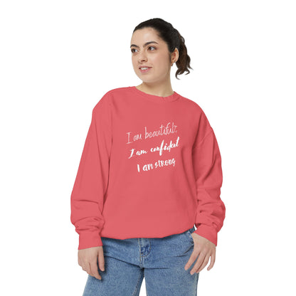 I am Beautiful, Confident, Strong | Garment Dyed Sweatshirt