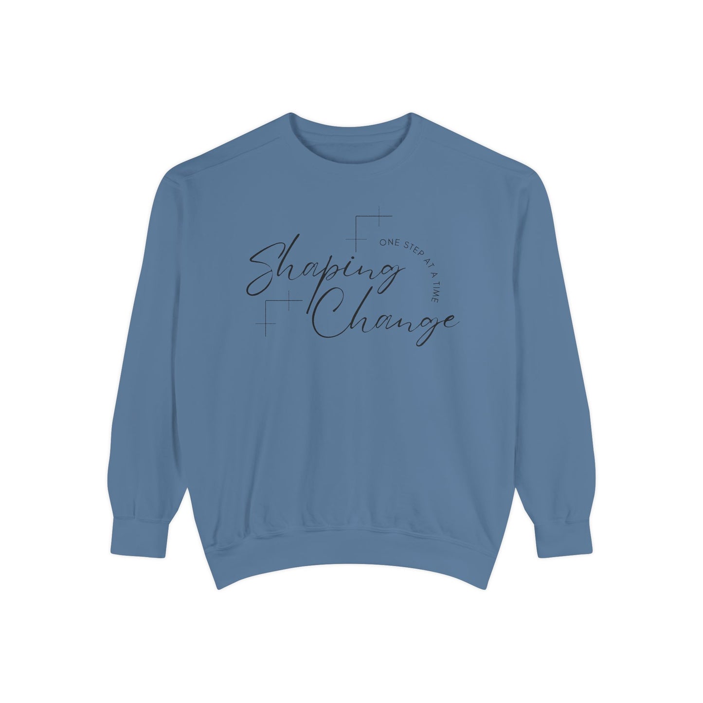 Shaping Change One Step at a Time | Garment Dyed Sweatshirt