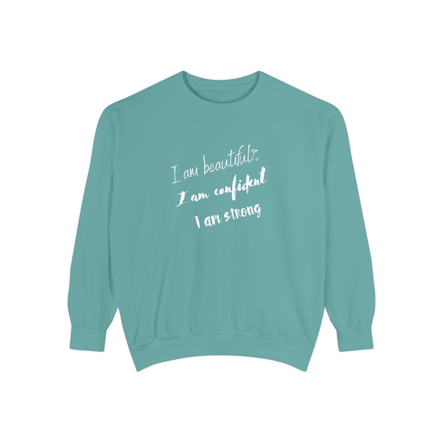I am Beautiful, Confident, Strong | Garment Dyed Sweatshirt
