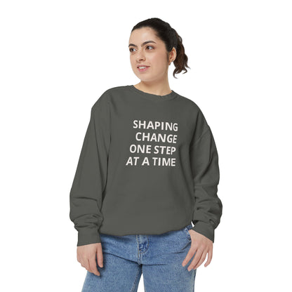 Shaping Change | Block Letters | Garment Dyed Sweatshirt