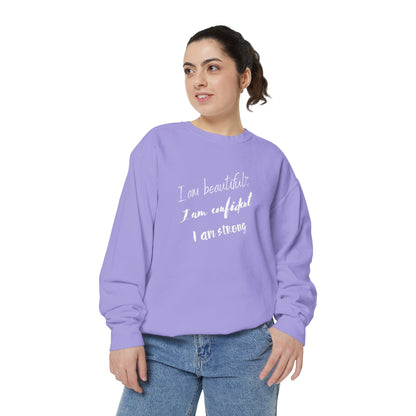 I am Beautiful, Confident, Strong | Garment Dyed Sweatshirt