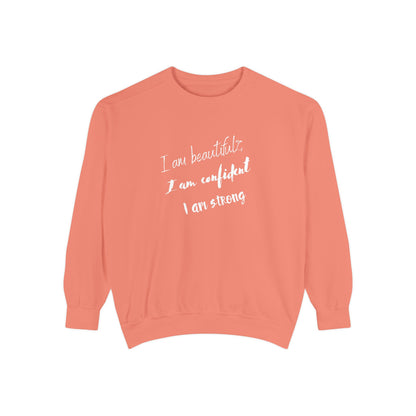 I am Beautiful, Confident, Strong | Garment Dyed Sweatshirt