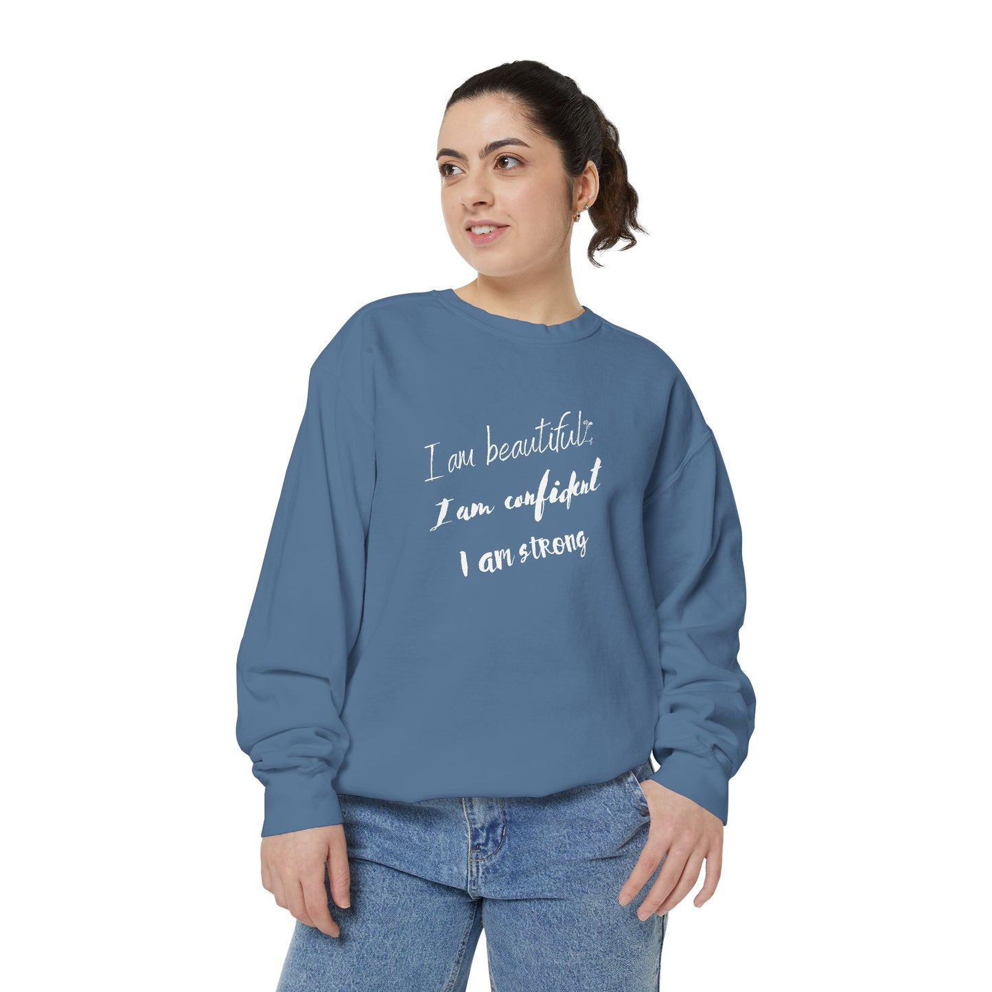 I am Beautiful, Confident, Strong | Garment Dyed Sweatshirt