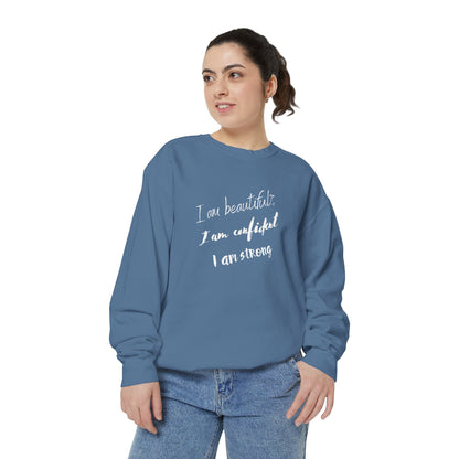 I am Beautiful, Confident, Strong | Garment Dyed Sweatshirt
