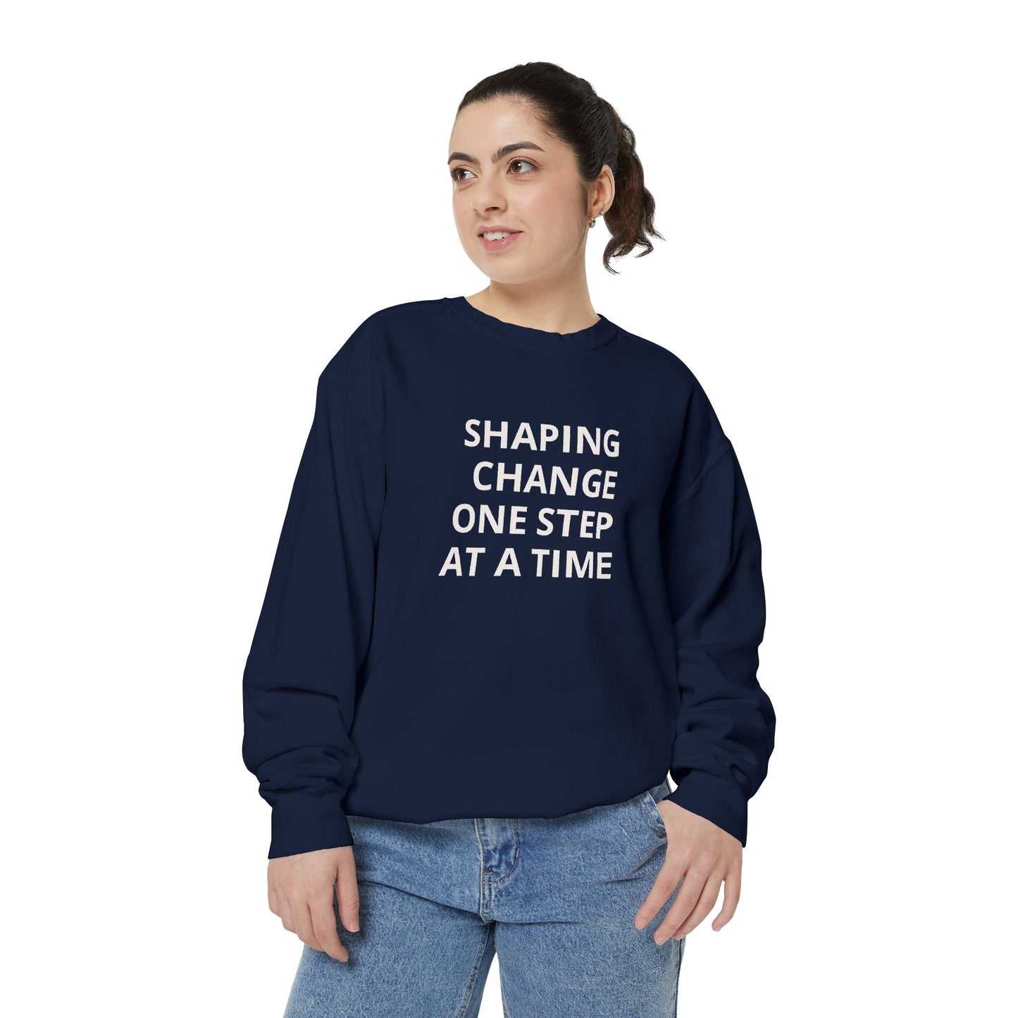 Shaping Change | Block Letters | Garment Dyed Sweatshirt