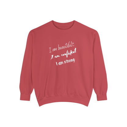 I am Beautiful, Confident, Strong | Garment Dyed Sweatshirt