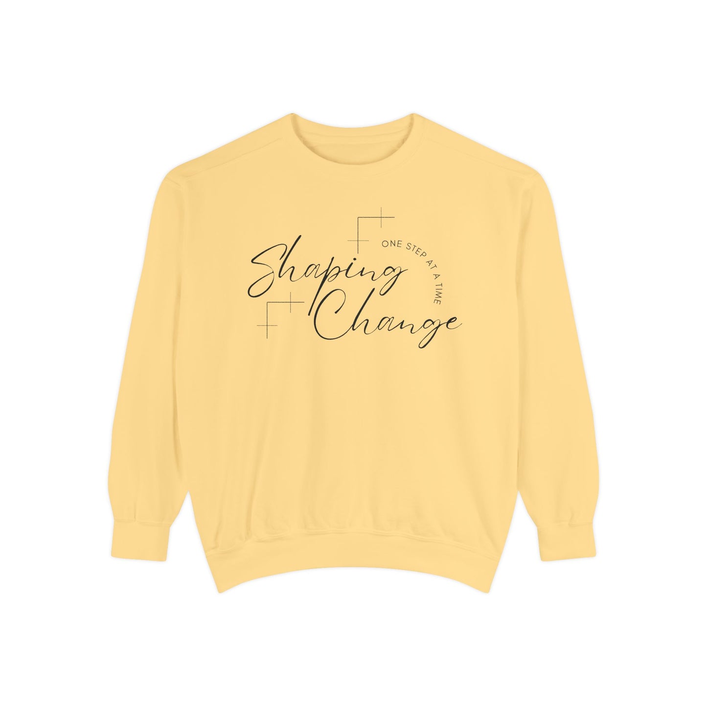 Shaping Change One Step at a Time | Garment Dyed Sweatshirt
